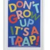 Habitat Kids Don't Grow Up It's A Trap! Framed Print